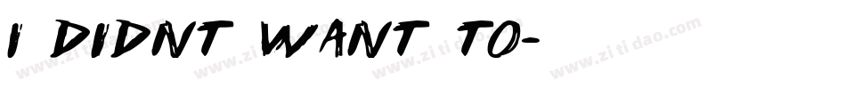 I didnt want to字体转换